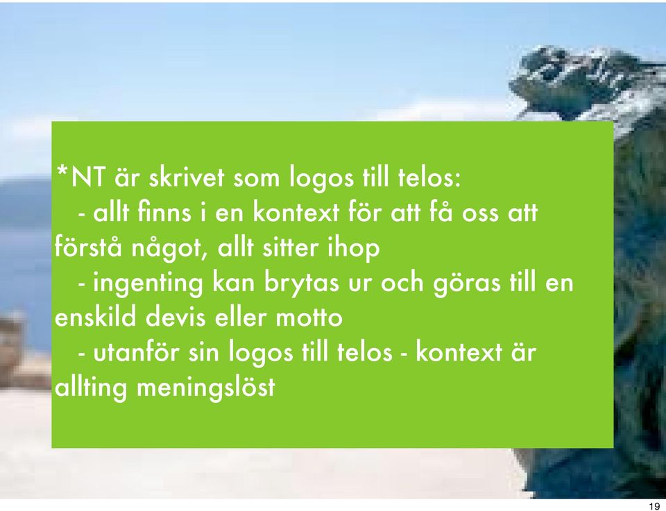 kan brytas ur och göras till en enskild devis eller motto -