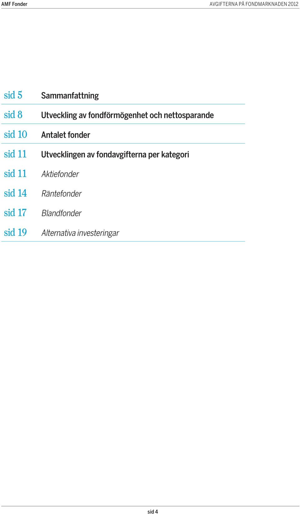 nettosparande et fonder Utvecklingen av fondavgifterna per