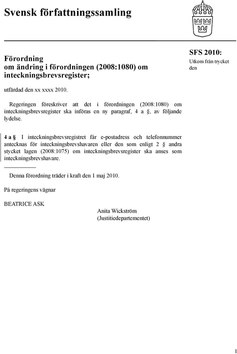 4 a I inteckningsbrevsregistret får e-postadress och telefonnummer antecknas för inteckningsbrevshavaren eller den som enligt 2 andra stycket lagen (2008:1075) om