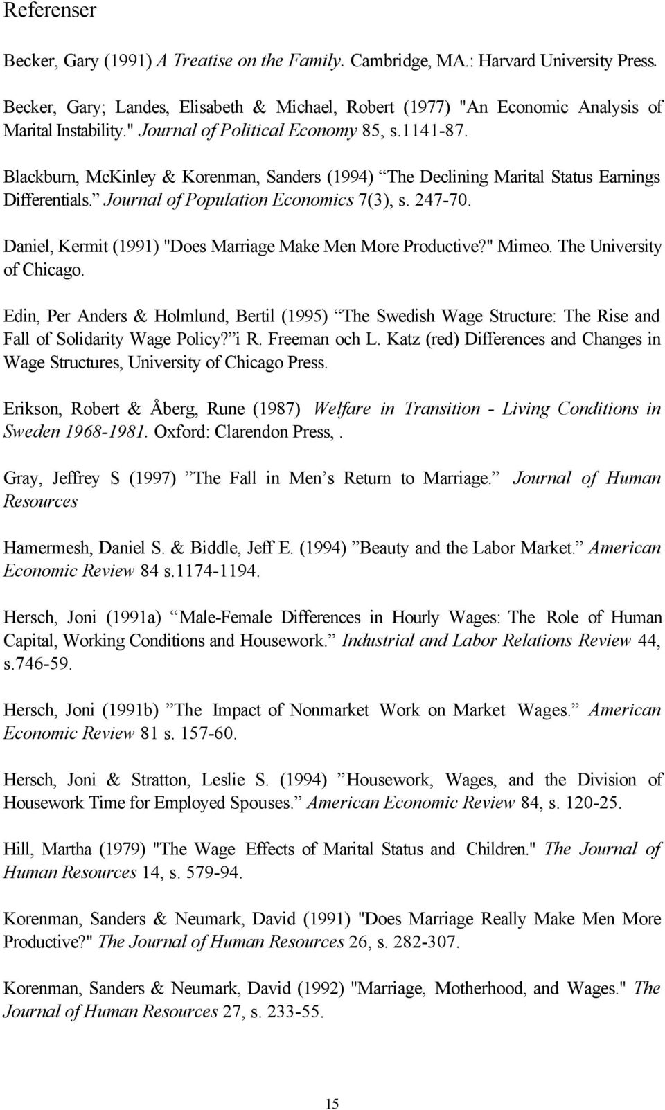 Blackburn, McKinley & Korenman, Sanders (1994) The Declining Marital Status Earnings Differentials. Journal of Population Economics 7(3), s. 247-70.