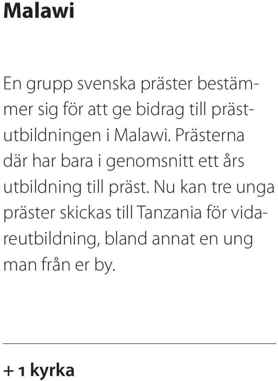 Prästerna där har bara i genomsnitt ett års utbildning till präst.