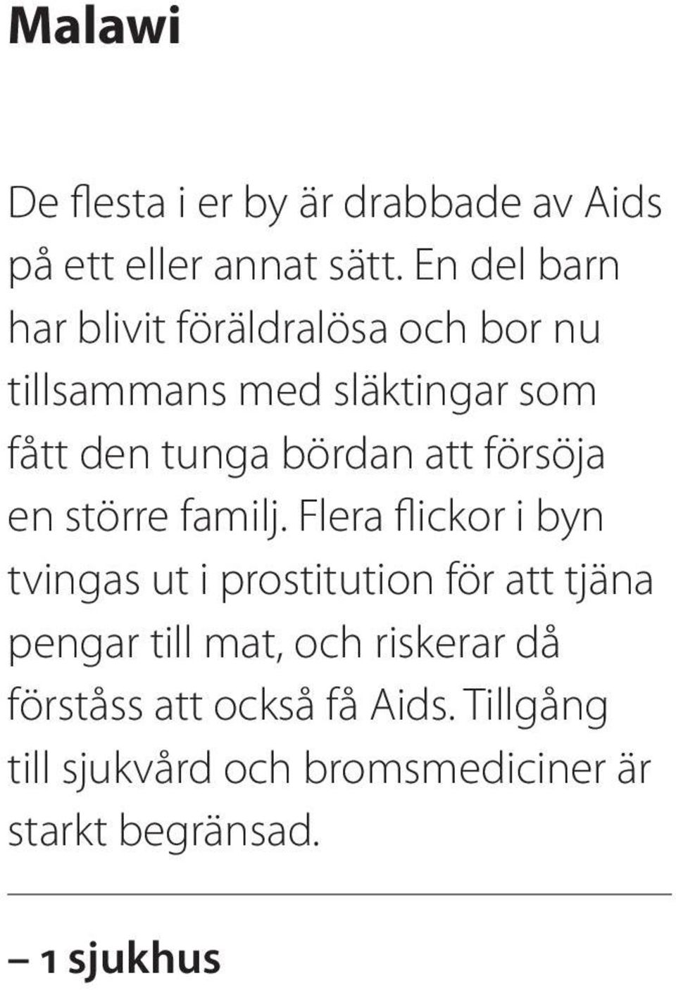 bördan att försöja en större familj.
