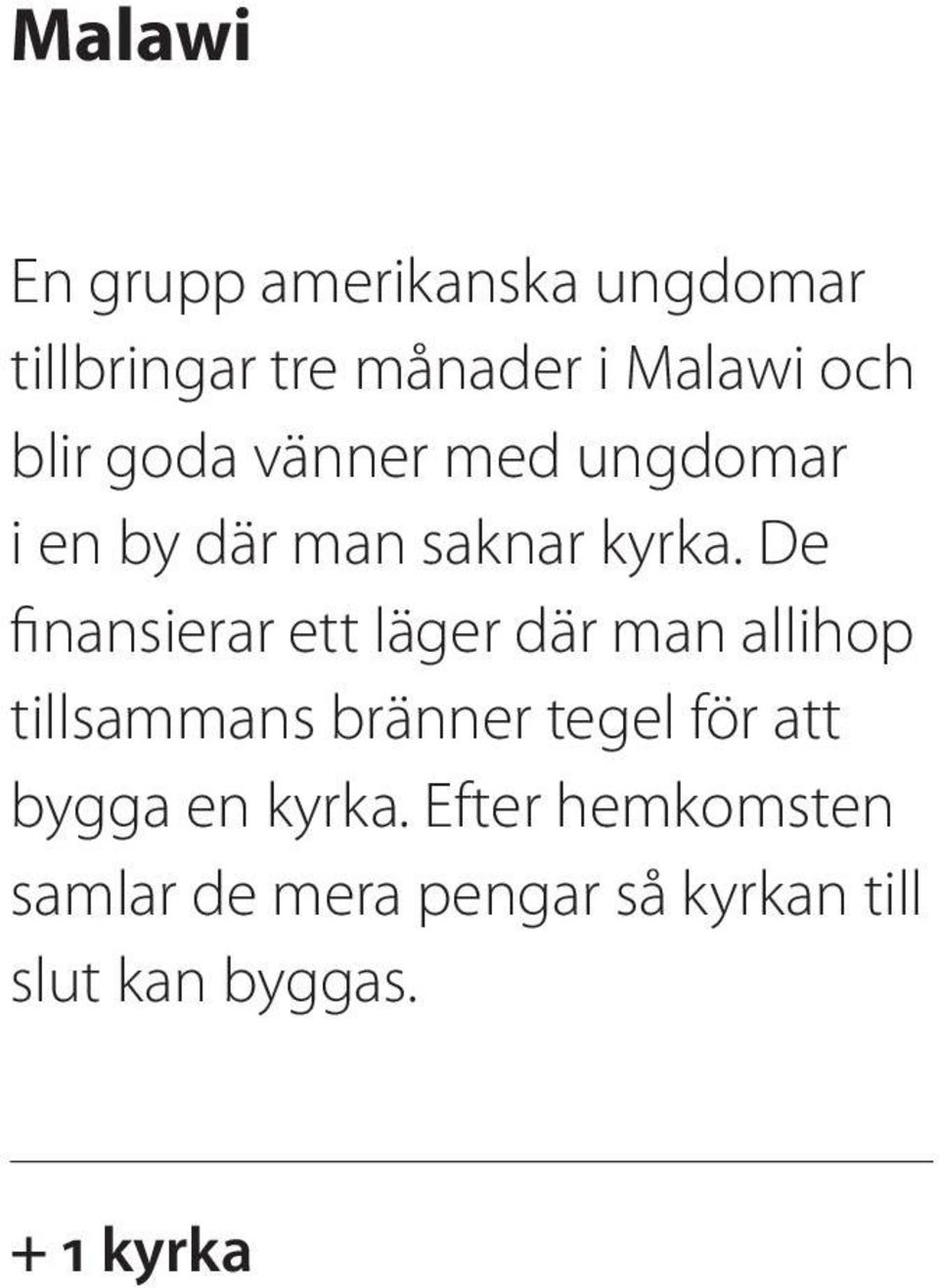 De finansierar ett läger där man allihop tillsammans bränner tegel för att