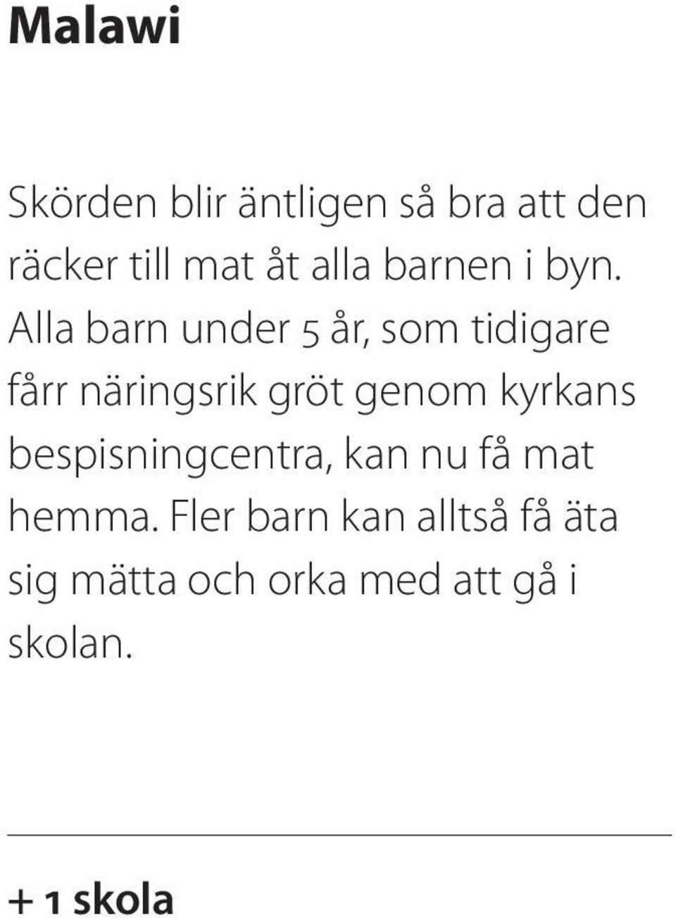 Alla barn under 5 år, som tidigare fårr näringsrik gröt genom