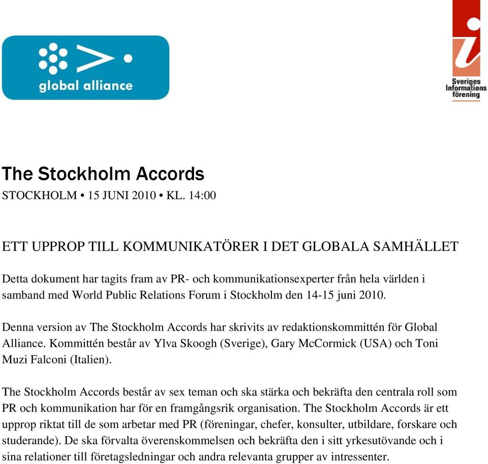 den 14-15 juni 2010. Denna version av The Stockholm Accords har skrivits av redaktionskommittén för Global Alliance.