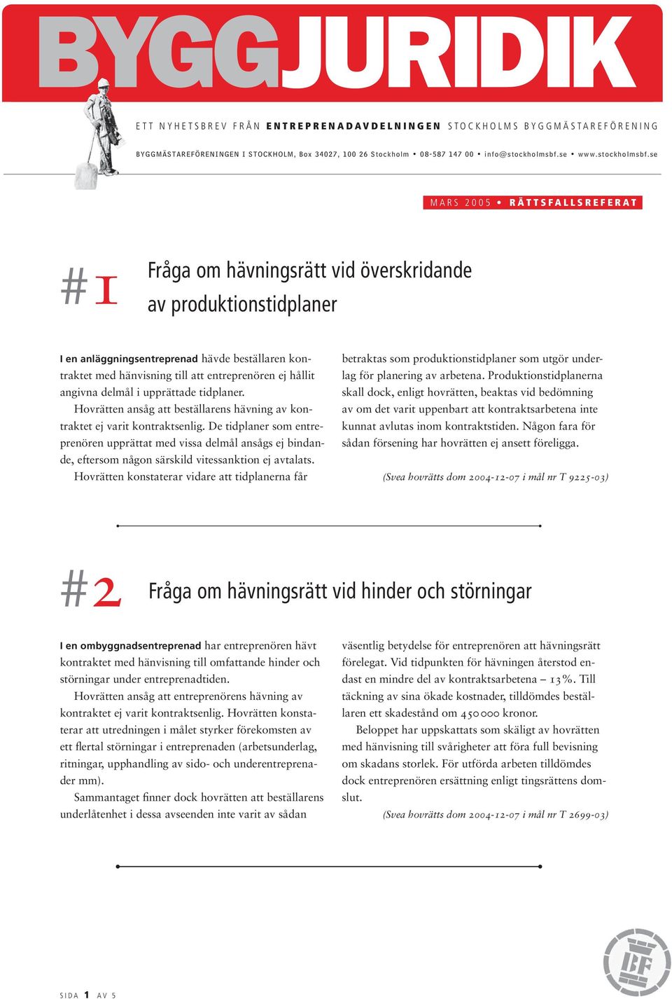 De tidplaner som entreprenören upprättat med vissa delmål ansågs ej bindande, eftersom någon särskild vitessanktion ej avtalats.