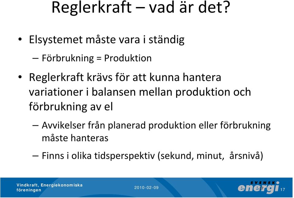 för att kunna hantera variationer i balansen mellan produktion och