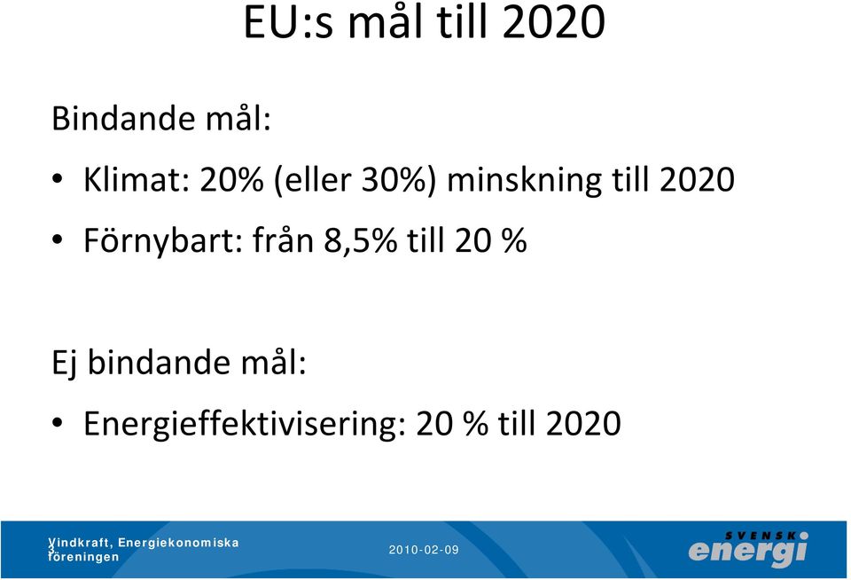 Förnybart: från 8,5% till 20 % Ej