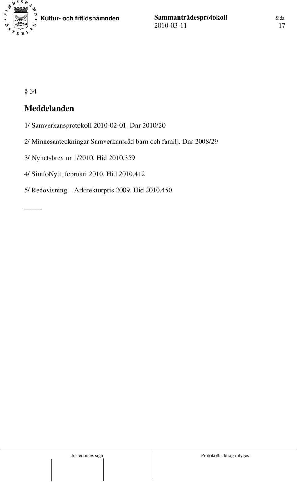 Dnr 2008/29 3/ Nyhetsbrev nr 1/2010. Hid 2010.