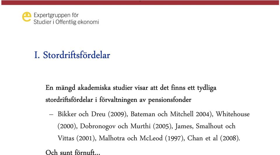 Bateman och Mitchell 2004), Whitehouse (2000), Dobronogov och Murthi (2005), James,