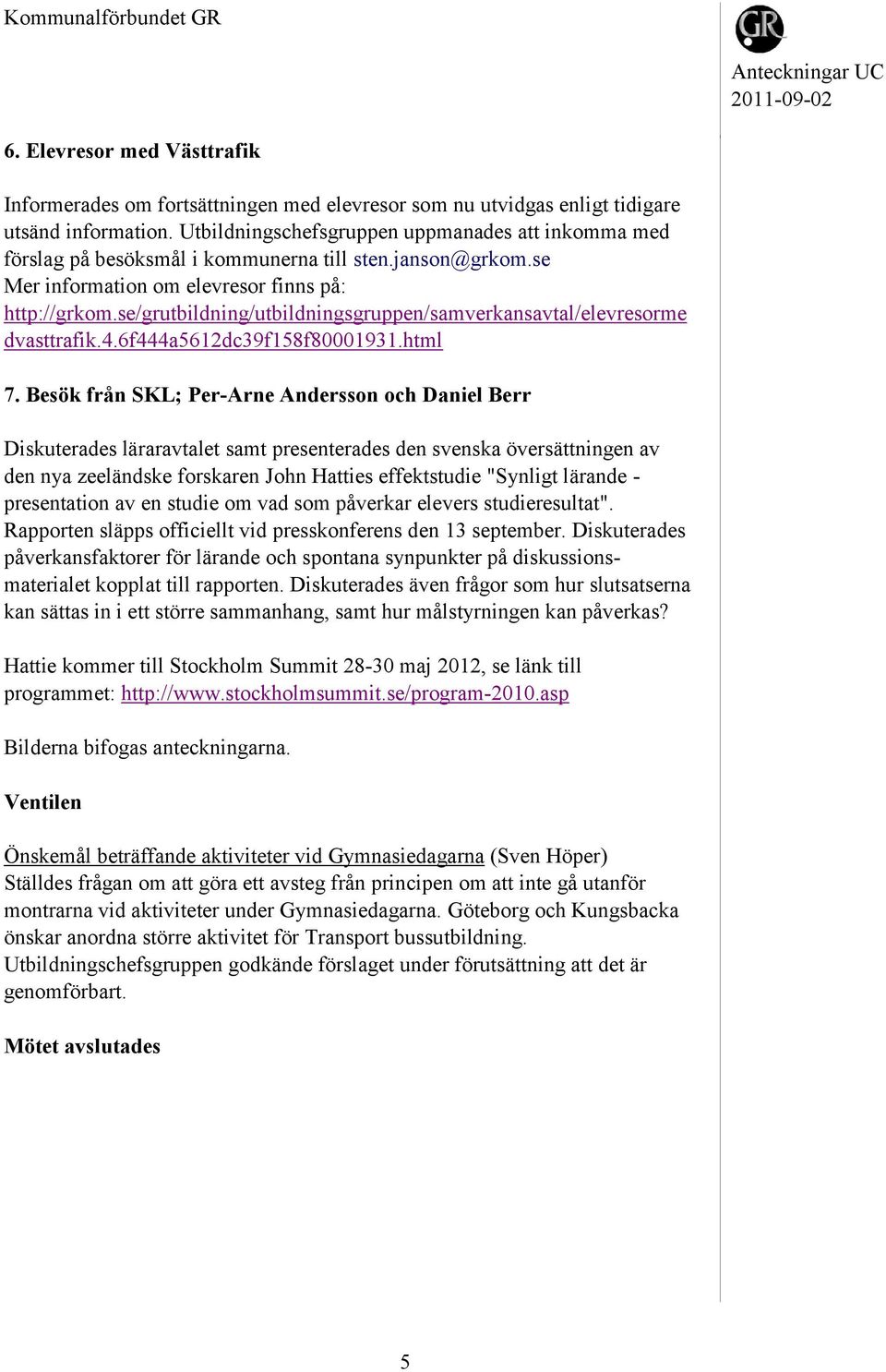 se/grutbildning/utbildningsgruppen/samverkansavtal/elevresorme dvasttrafik.4.6f444a5612dc39f158f80001931.html 7.