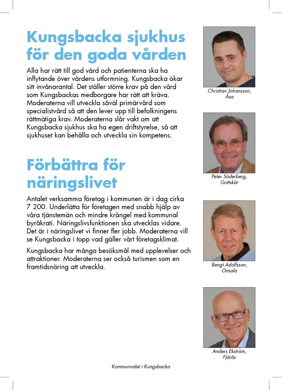 Moderaterna slår vakt om att sjukhus ska ha egen driftstyrelse, så att sjukhuset kan behålla och utveckla sin kompetens.