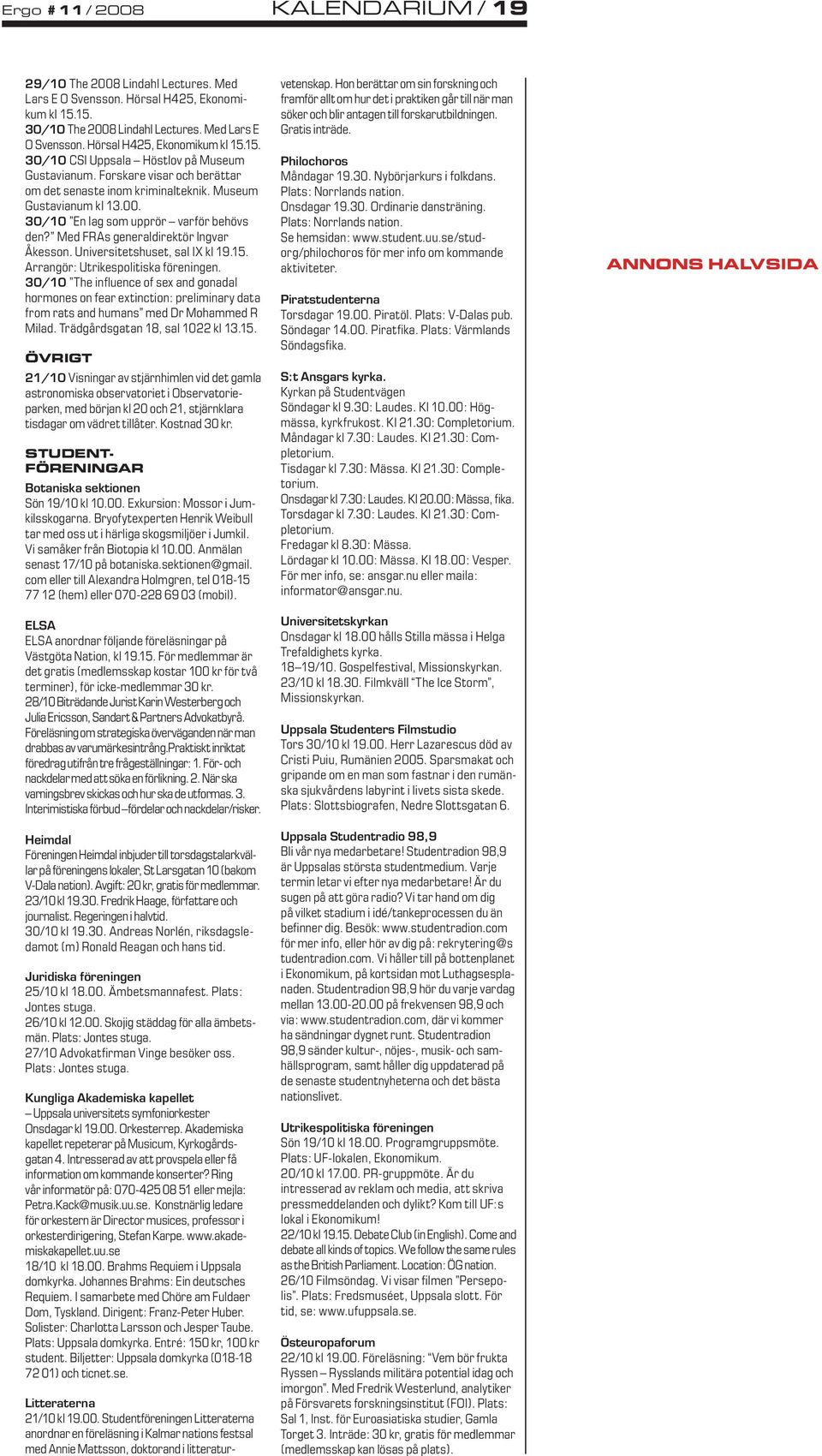I Uppsala Helga Trefaldighet kan man ha rtt till pengar som man inte knner till. Gr din anmlan nu! Hitta singlar och brja dejta! Registrera dig nu Bjarne Kahlstrm, Libro Ringvg 18, Uppsala | patient-survey.net