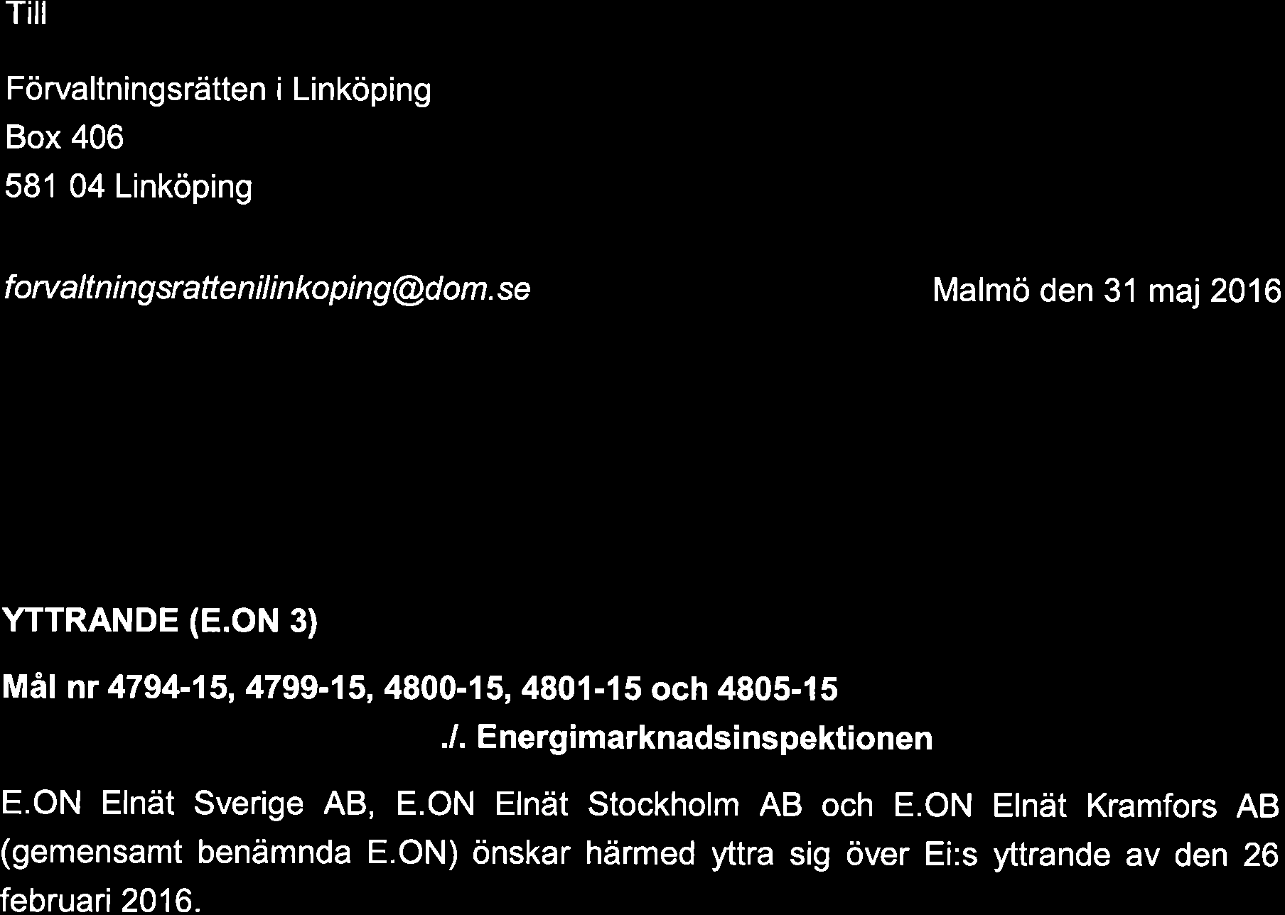 ,-j T II Z Förvaltningsrätten i Linköping Box 406 581 04 Linköping forvaltn i n g sratte n i I i n ko pi n g @d o m. se Malmö den 31 ma 2016 YTTRANDE (E.
