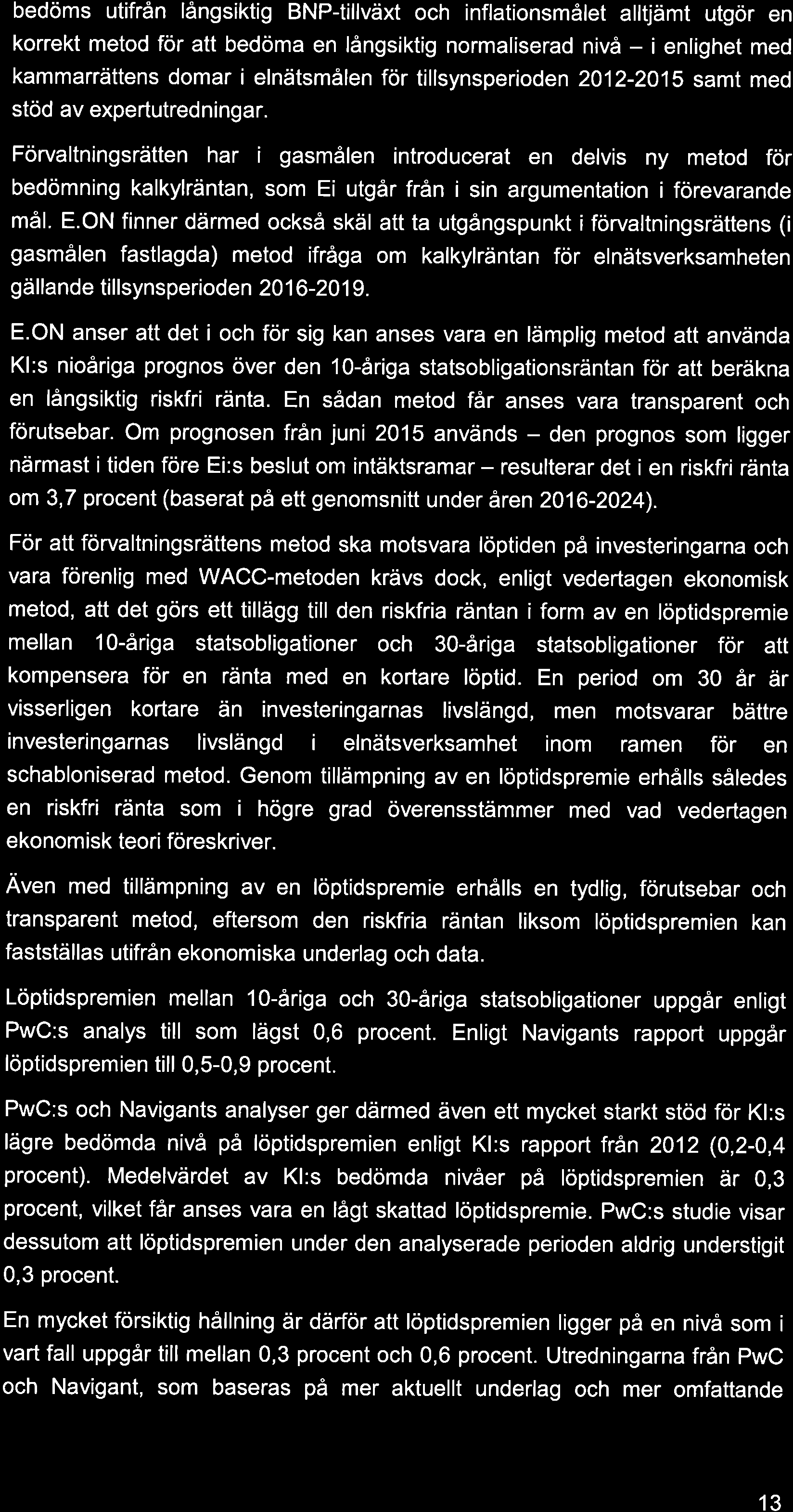 bedöms utifrån långsiktig BNP{illväxt och inflationsmålet alltjämt utgör en korrekt metod för att bedöma en långsiktig normaliserad nivå - i enlighet med kammarrättens domar i elnätsmålen för