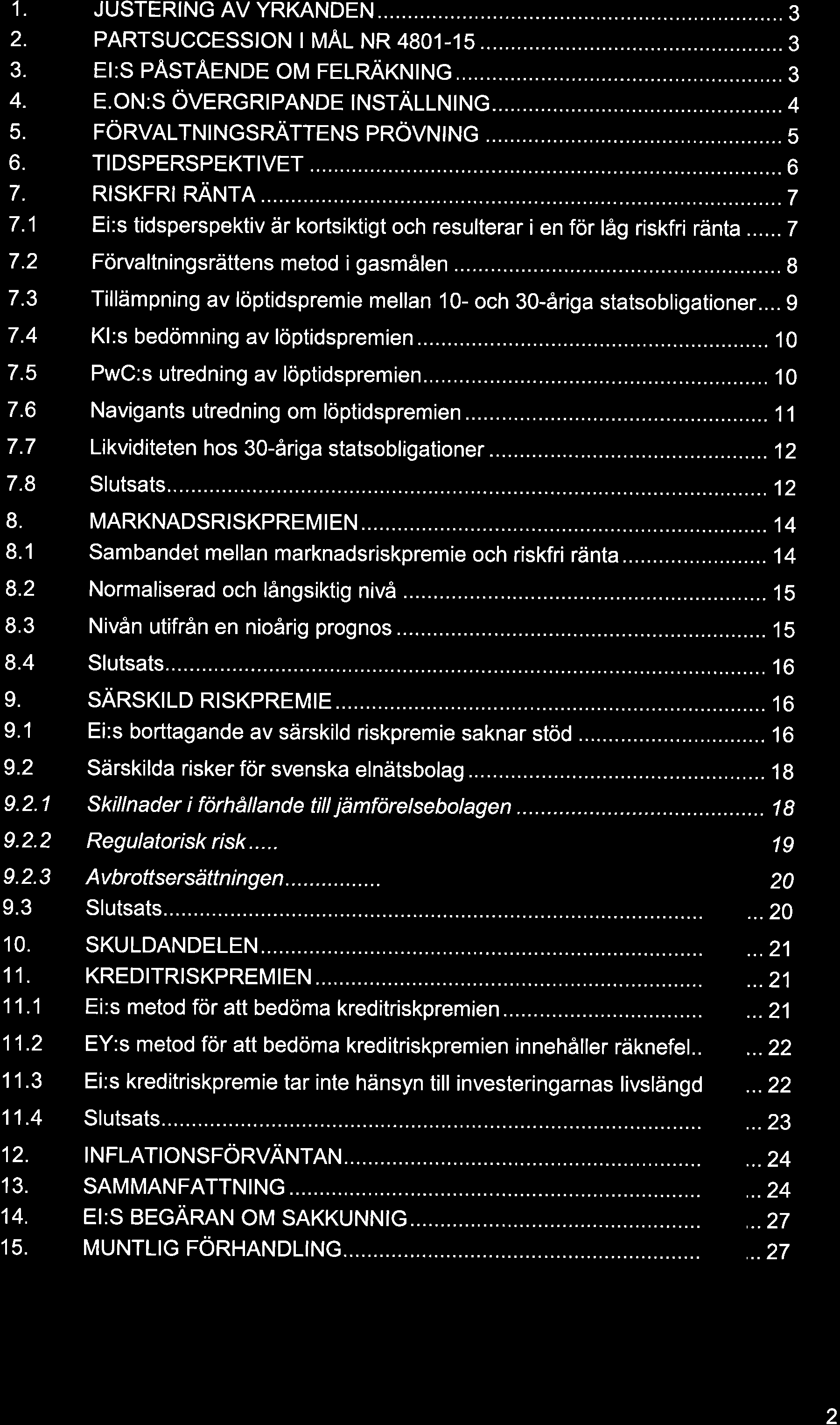 lnnehåll 1. 2. 3. 4. 5. b. 7. 7.1 7.2 7.3 7.4 7.5 7.6 7.7 7.8 8. 8.1 8.2 8.3 8.4 9. 9.1 9.2 9.2.1 9.2.2 9.2.3 9.3 10. 11. 11.1 11.2 11.3 11.4 12. 13. 14. 15. JUSTERTNG AV YRKANDEN.