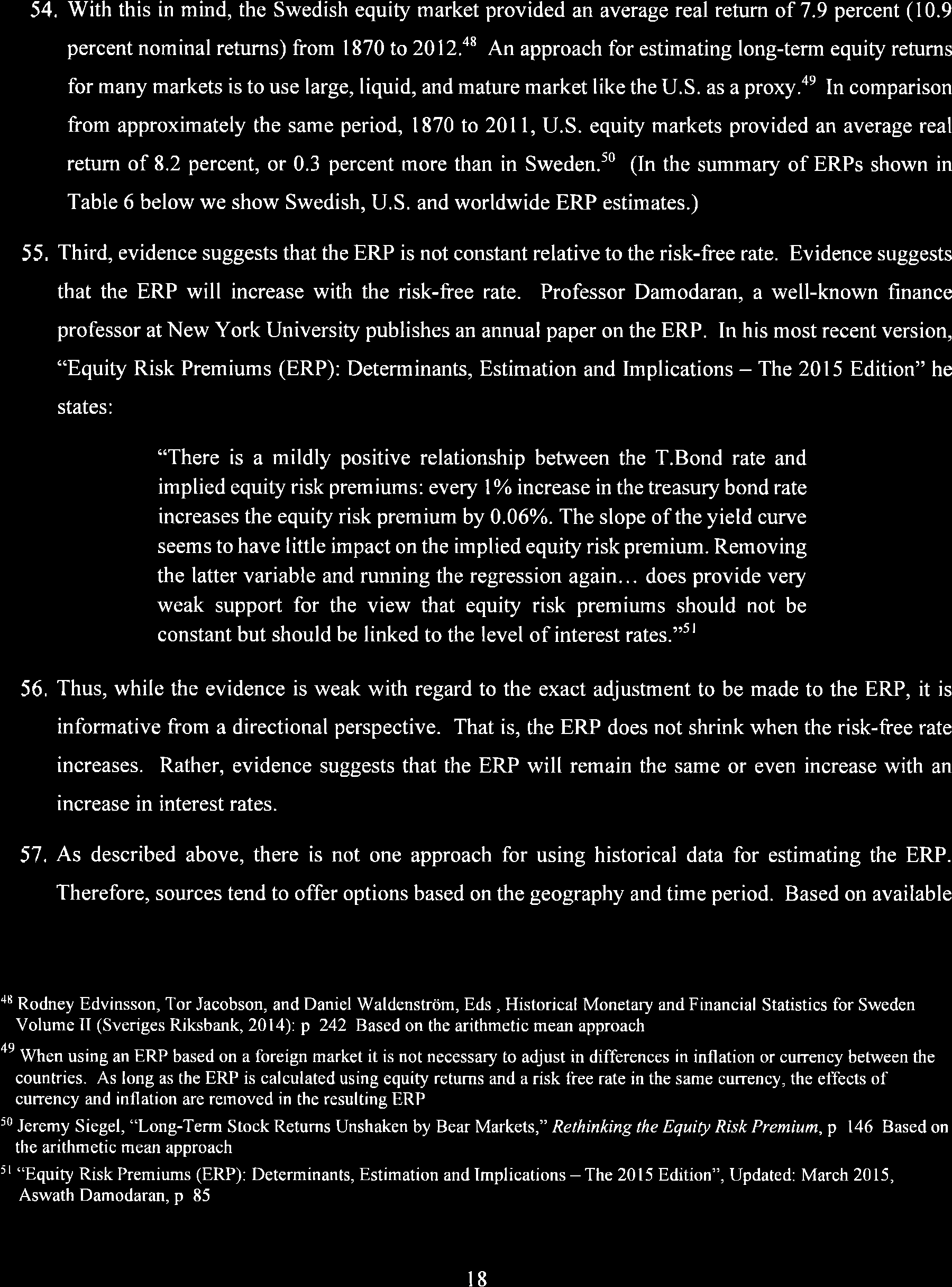 54. V/ith this in mind, the Swedísh equity market provided an average real retum of 7.9 percent (10.9 percent nominal retums) from 1870 to20l2.