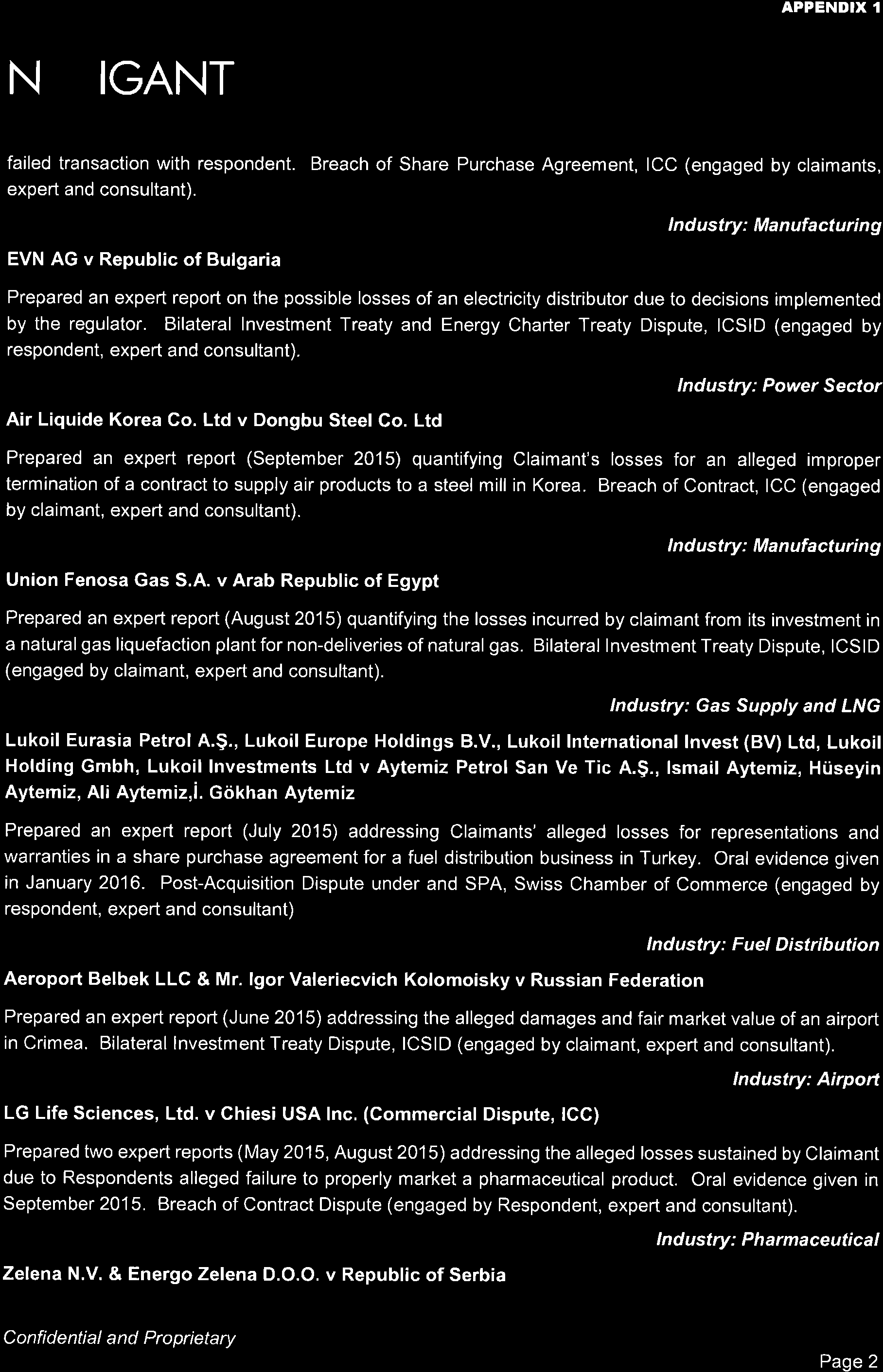 APPENIIIX I NAVIGANT Brent C. Kaczmarek, CFA failed transaction with respondent. Breach of Share Purchase Agreement, ICC (engaged by claimants, expert and consultant).