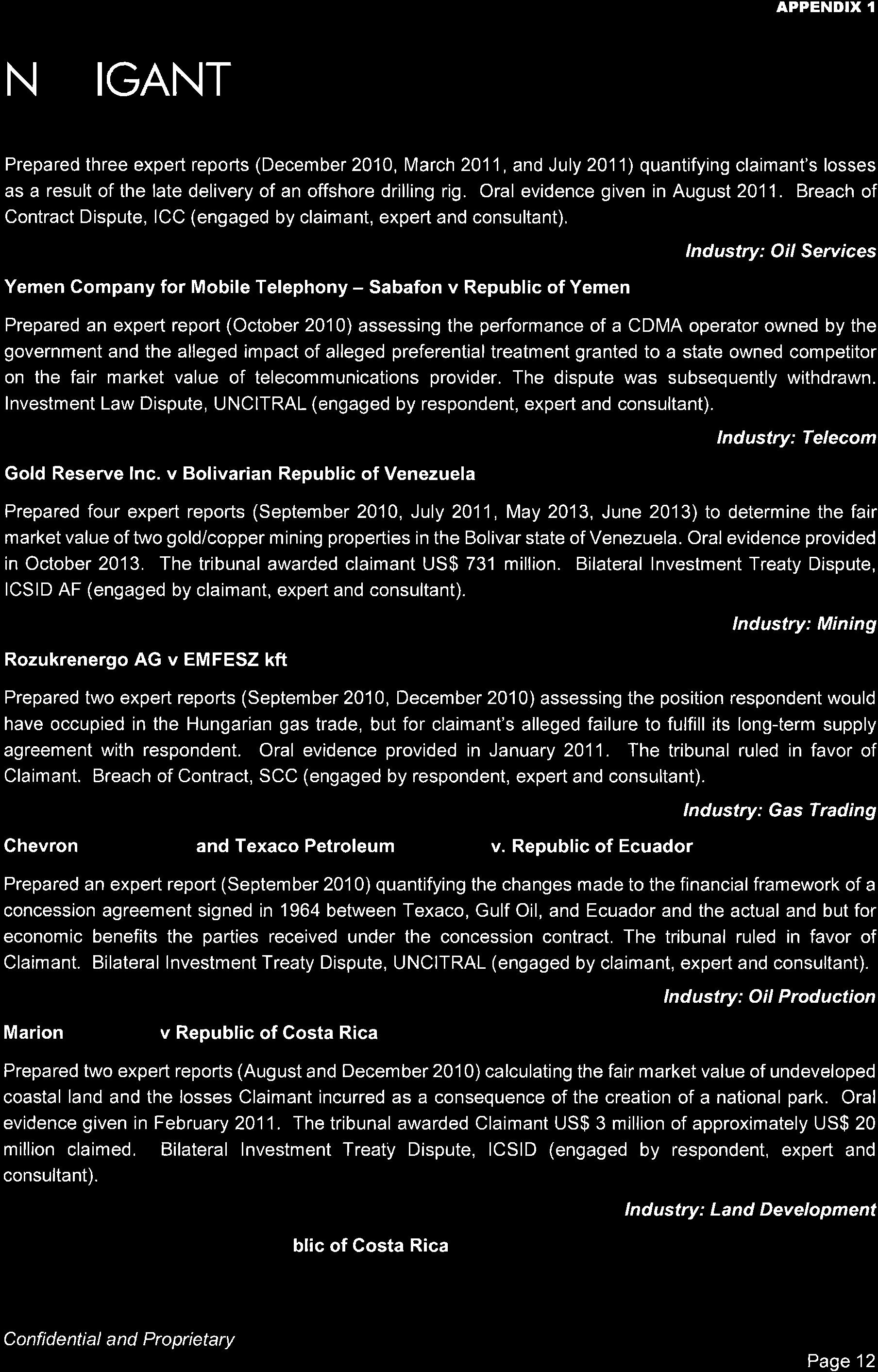 APPENDIX I NAVIGANT Brent C. Kaczmarek, CFA Prepared three expert reports (December 2010, March 2011, and July 201 'l) quantifying claimant's losses asaresultofthelatedeliveryofanoffshoredrillingrig.