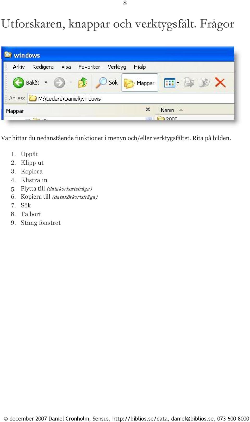 verktygsfältet. Rita på bilden. 1. Uppåt 2. Klipp ut 3. Kopiera 4.