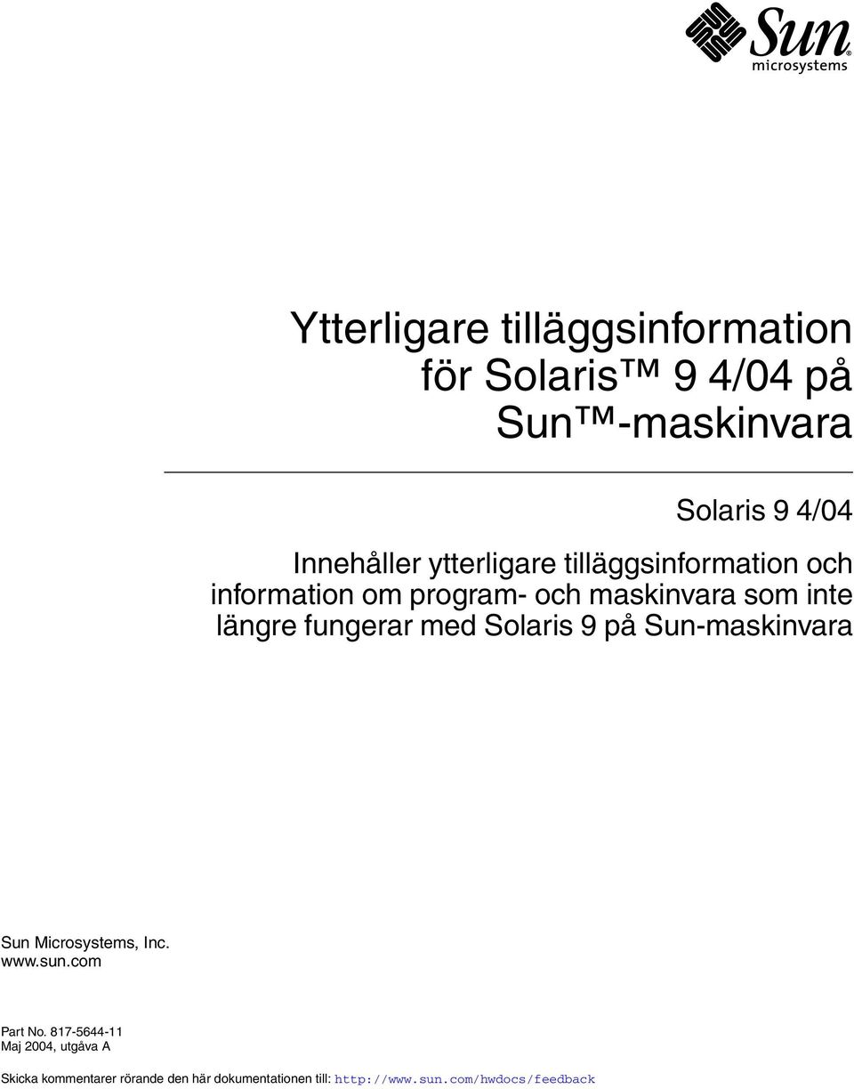 fungerar med Solaris 9 på Sun-maskinvara Sun Microsystems, Inc. www.sun.com Part No.