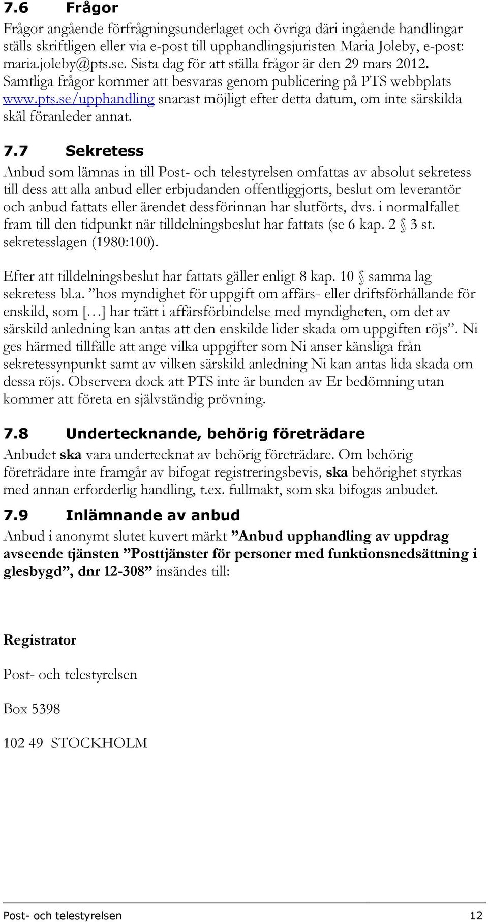 se/upphandling snarast möjligt efter detta datum, om inte särskilda skäl föranleder annat. 7.