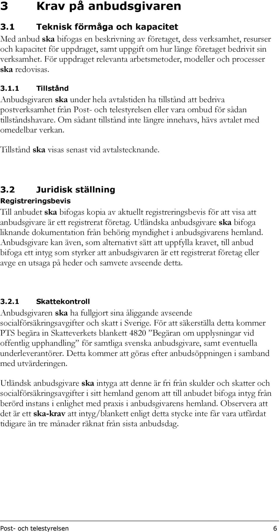 För uppdraget relevanta arbetsmetoder, modeller och processer ska redovisas. 3.1.