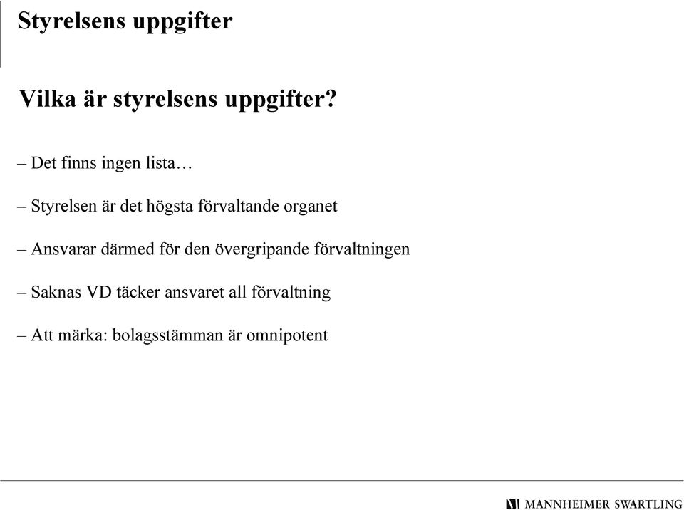 organet Ansvarar därmed för den övergripande förvaltningen