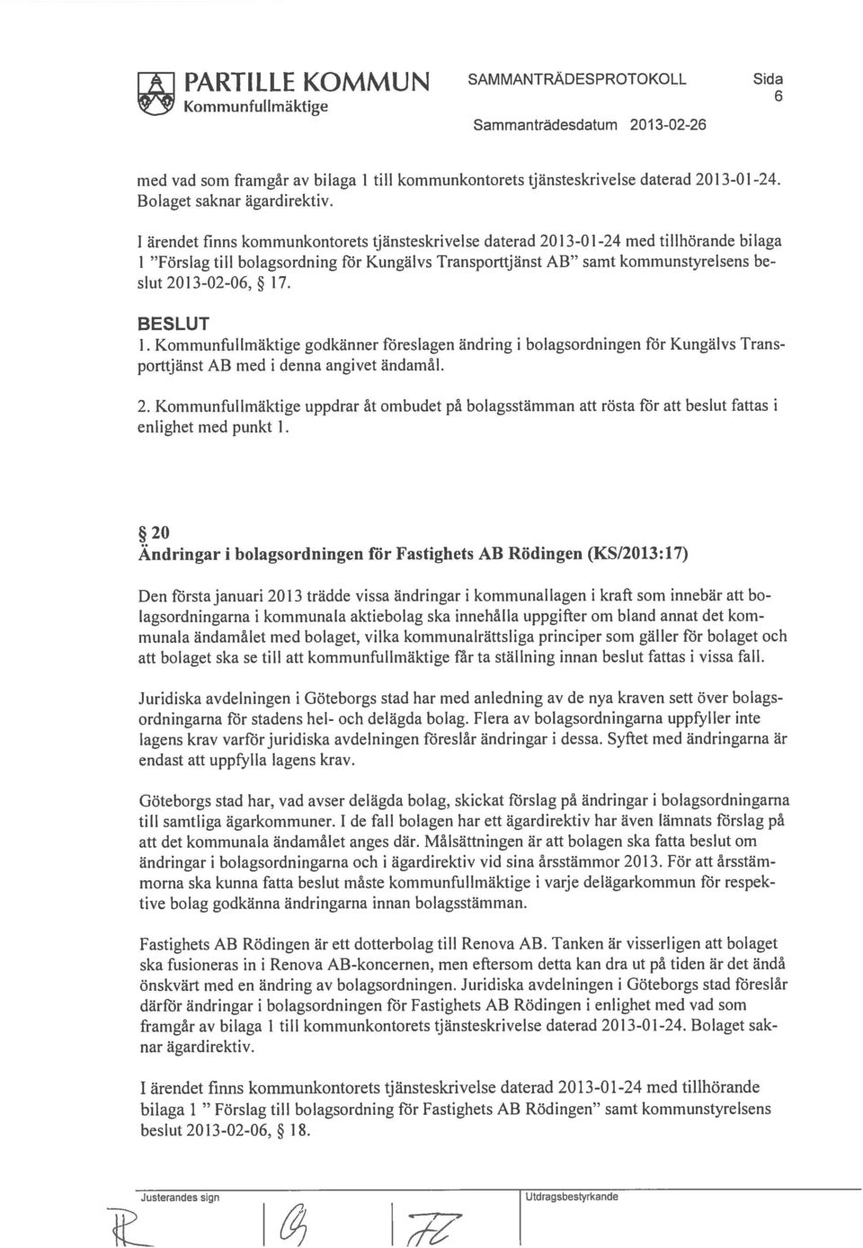 Förslag till bolagsordning för Kungälvs Transporttjänst AB samt kommunstyrelsens be slut 2013-02-06, 17