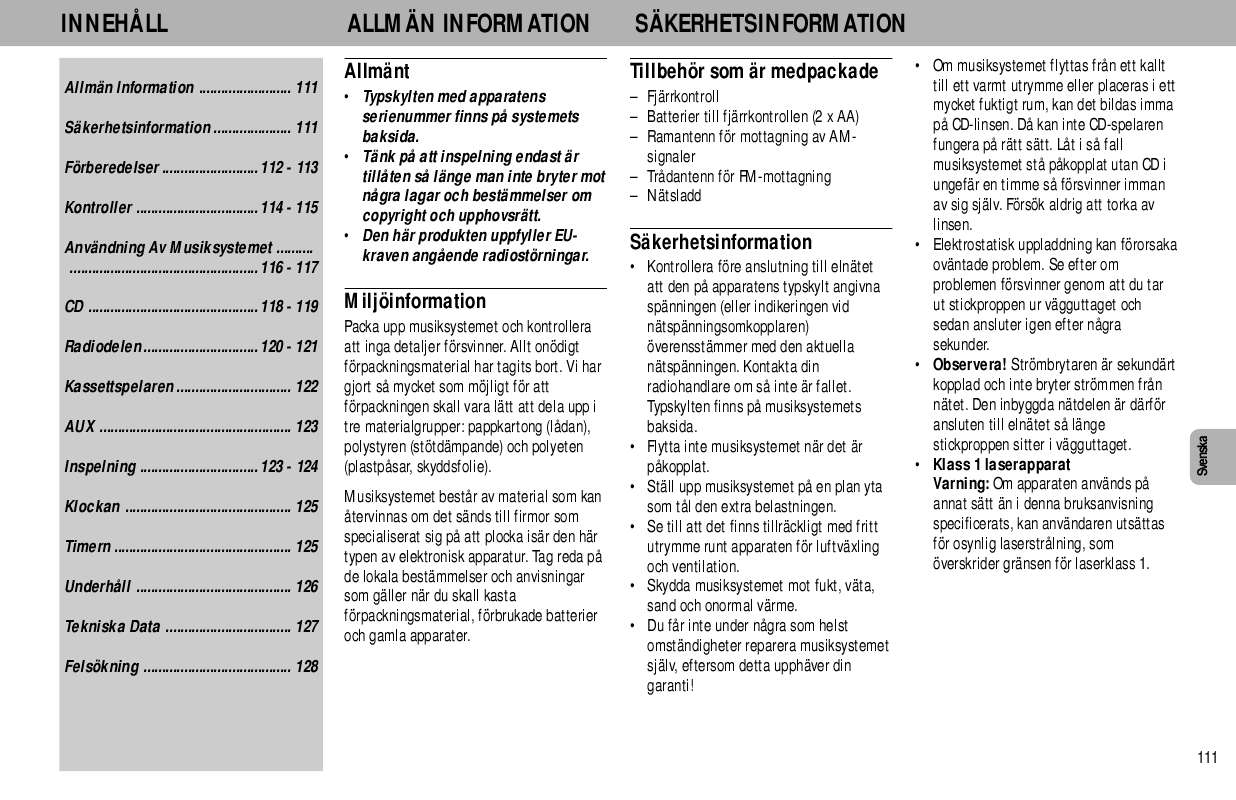 Du kan läsa rekommendationerna i instruktionsboken, den tekniska specifikationen eller installationsanvisningarna för PHILIPS FW306.