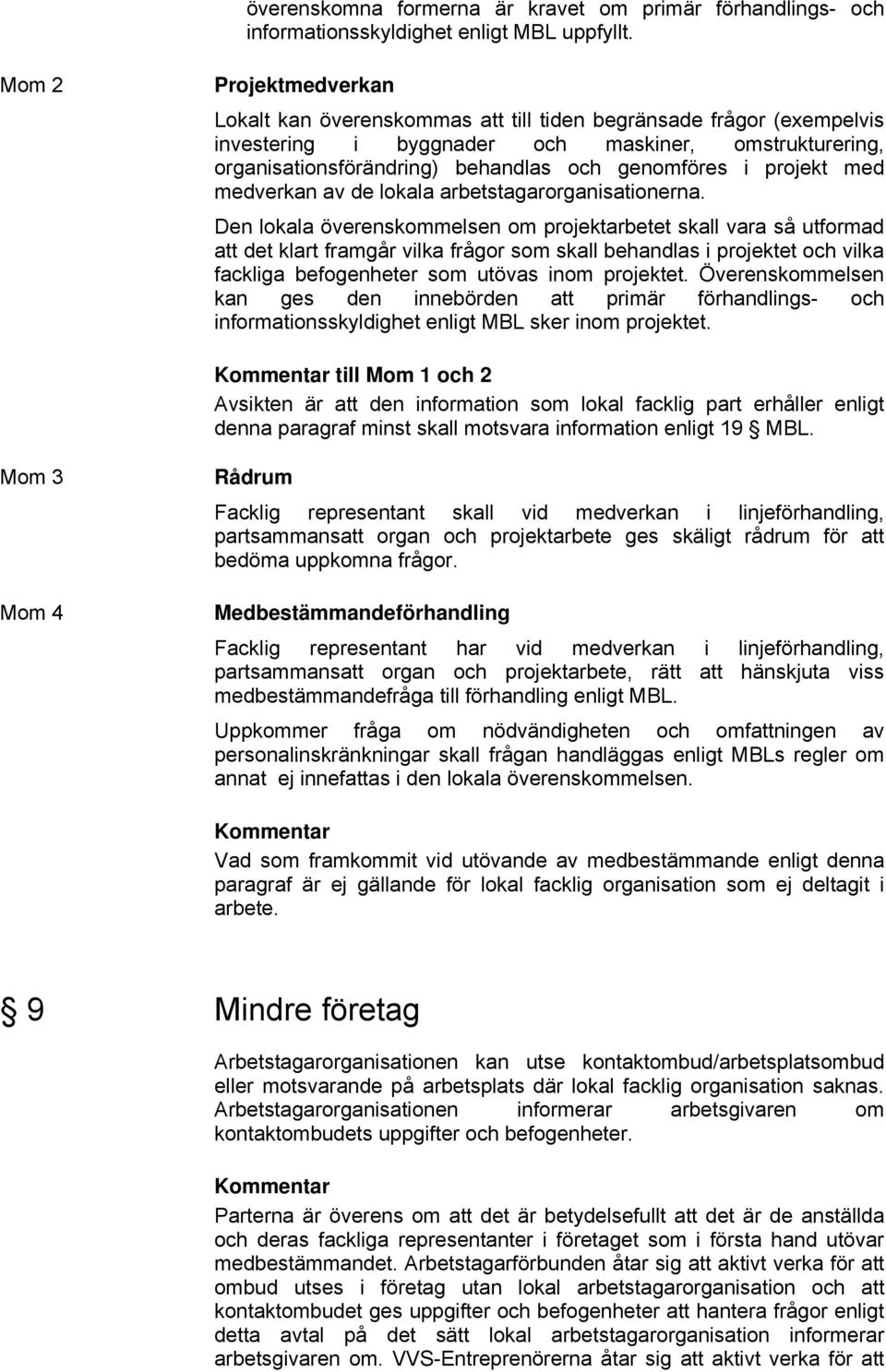 projekt med medverkan av de lokala arbetstagarorganisationerna.