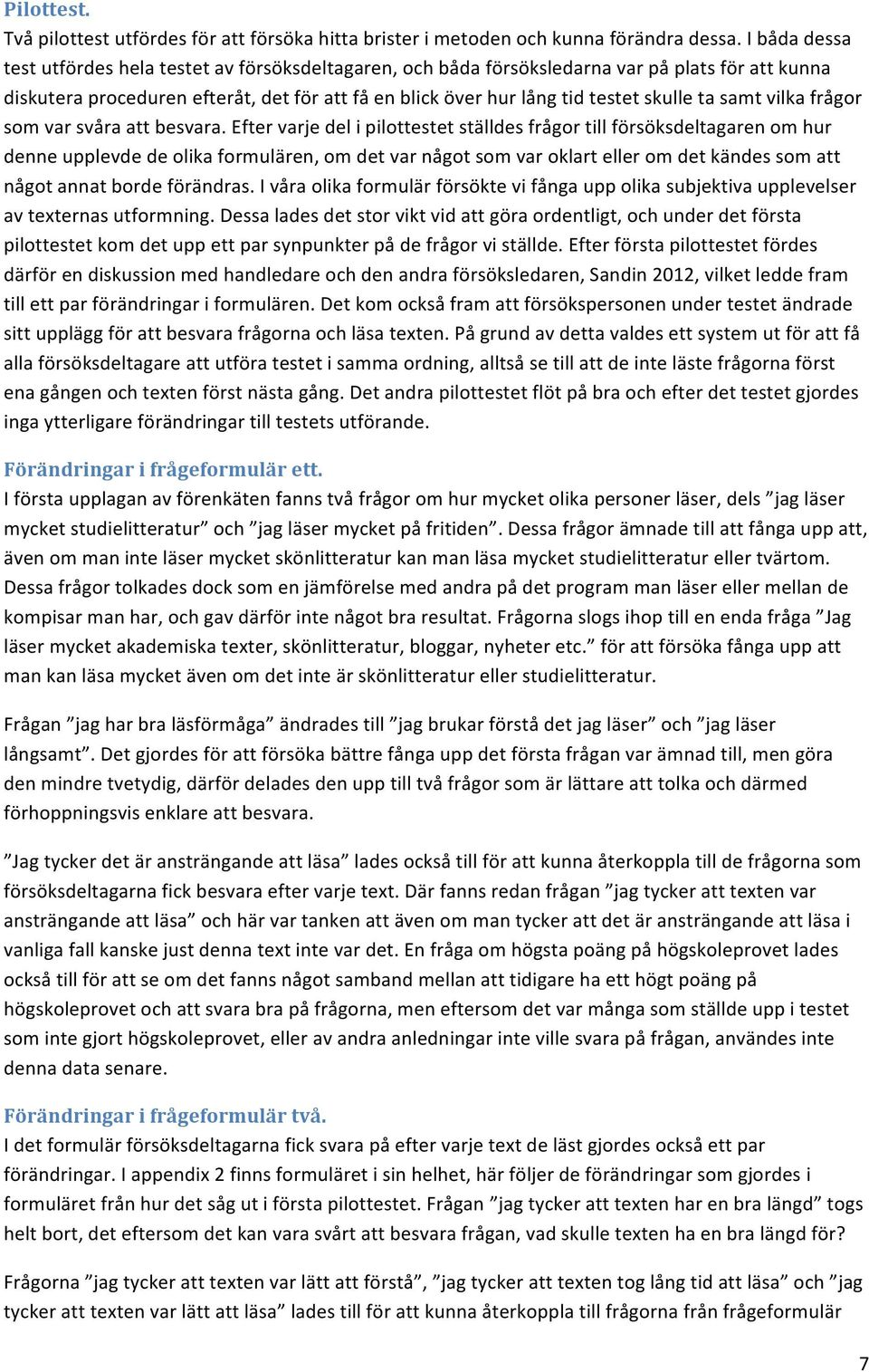ta samt vilka frågor som var svåra att besvara.