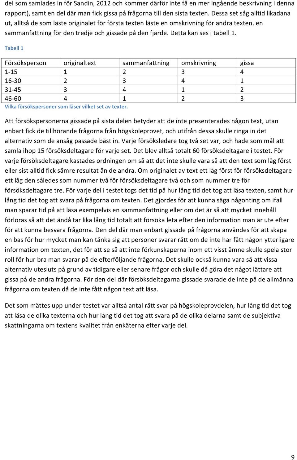 Detta kan ses i tabell 1.
