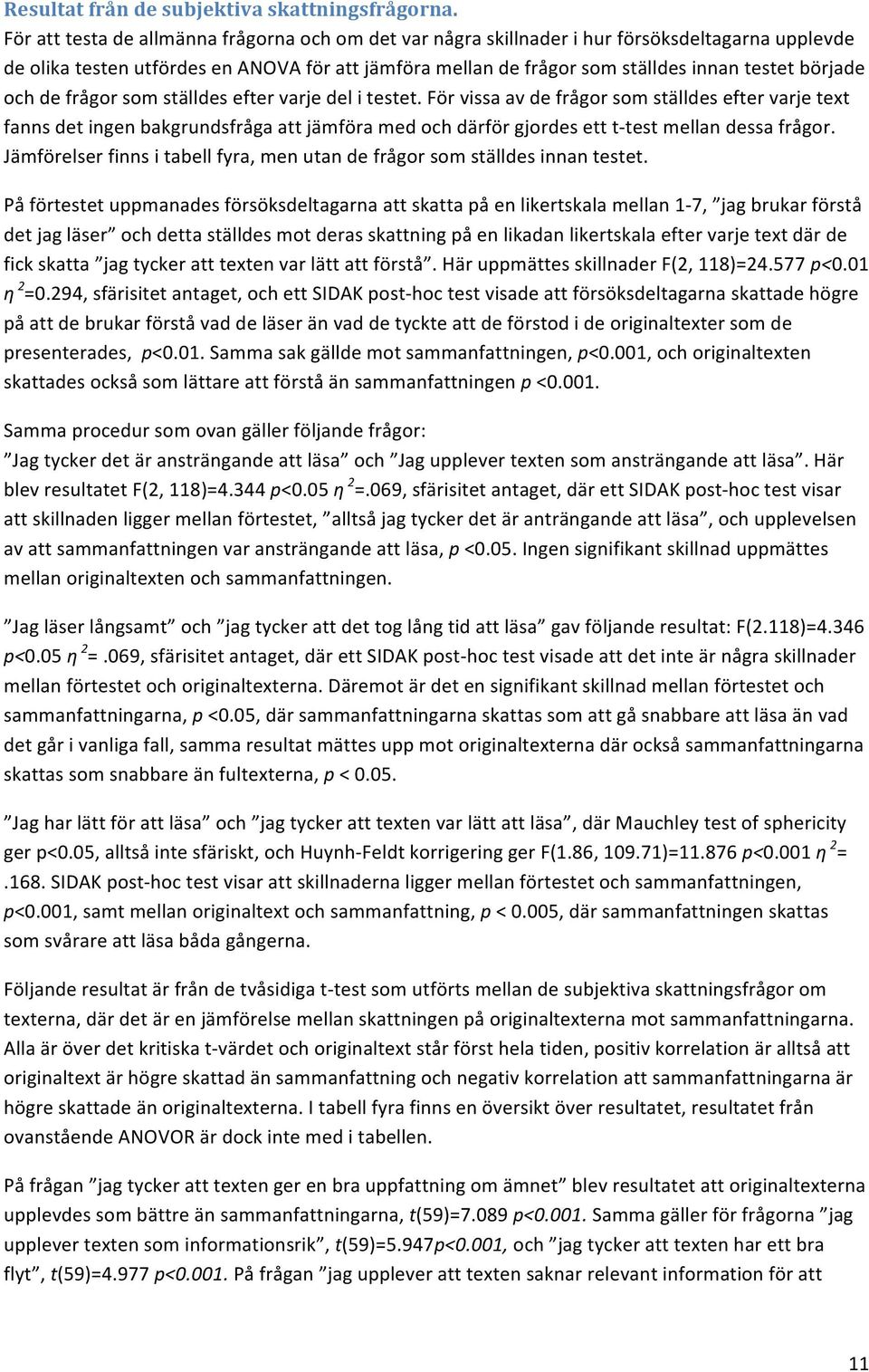 började och de frågor som ställdes efter varje del i testet.