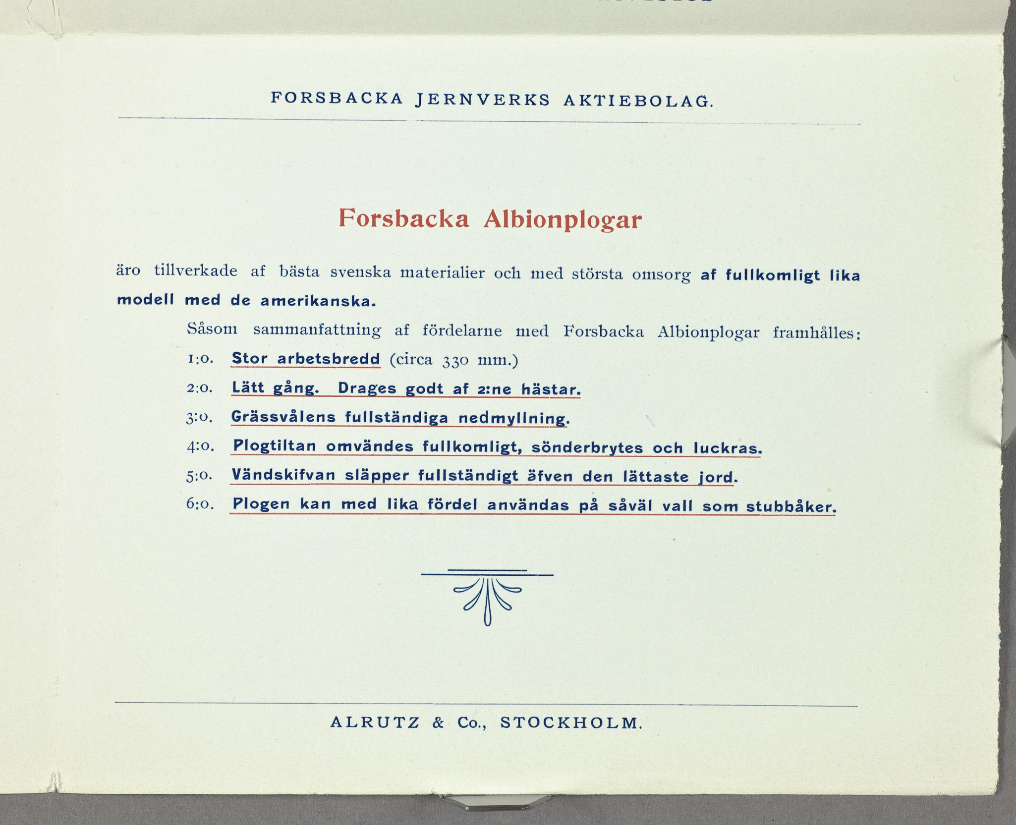 Forsbacka Albionplogar äro tillverkade af bästa svenska materialier och med största omsorg af fullkomligt lika modell med de amerikanska.