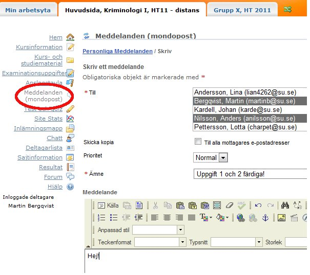 8 Bild 9. Börja med att välja vem du skall skicka till. Det gör du i listan över deltagare och lärare på kursen (se bild 10). Nu vill du ju kunna skicka till flera personer samtidigt.