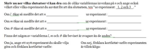13-3-6 Pendeles del 1 Längd l Massa m Svängningsvinkel Anal svängningar er 3 s n Eerimen 1 Kor Tung Lien 3 Eerimen Lång Lä Lien 17 Eerimen 3 Eerimen Pendeles del Längd l Massa m Svängningsvinkel Anal