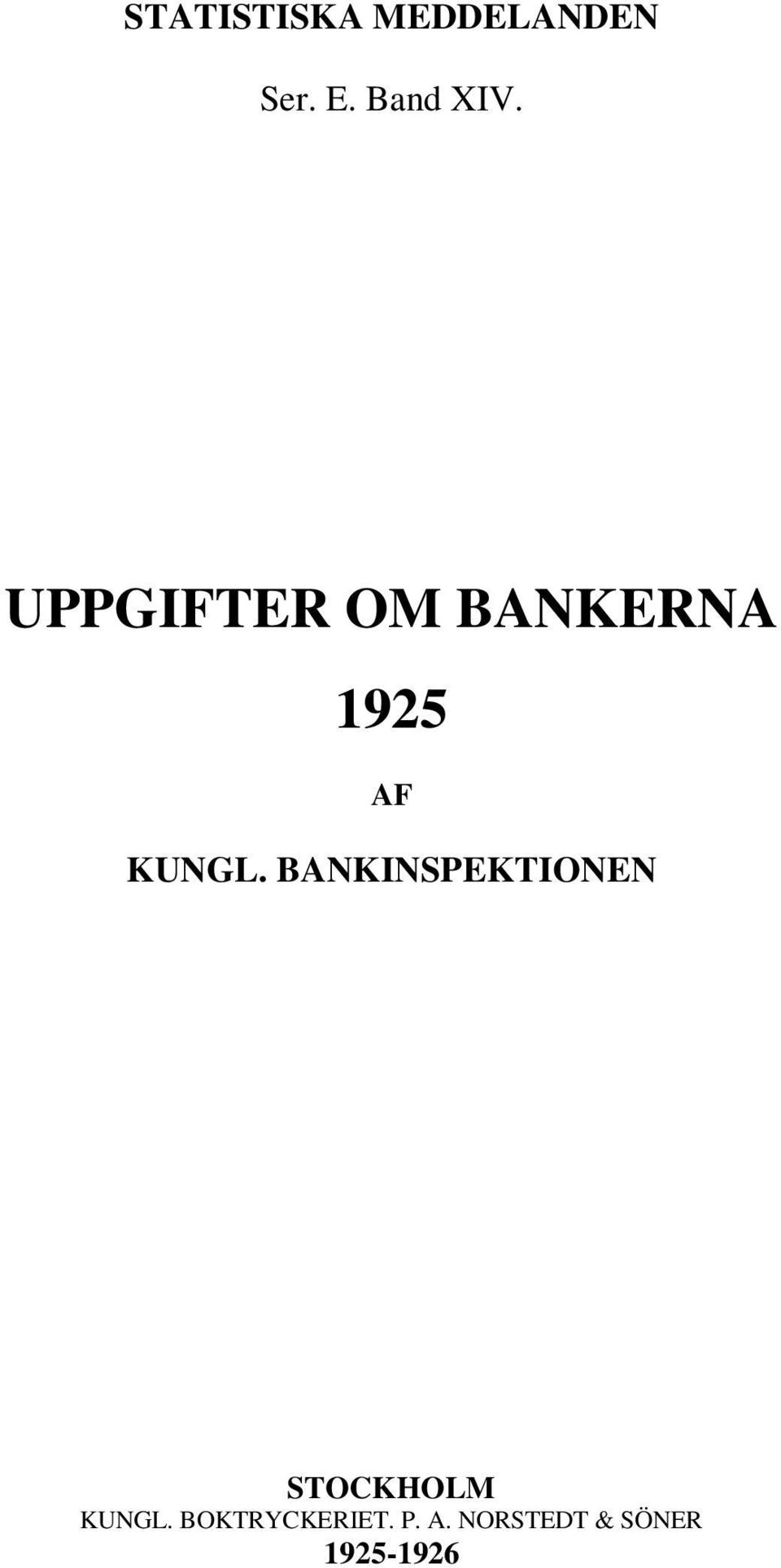 UPPGIFTER OM BANKERNA 1925 AF KUNGL.