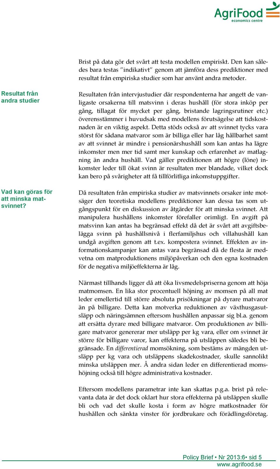 Resultaten från intervjustudier där respondenterna har angett de vanligaste orsakerna till matsvinn i deras hushåll (för stora inköp per gång, tillagat för mycket per gång, bristande lagringsrutiner