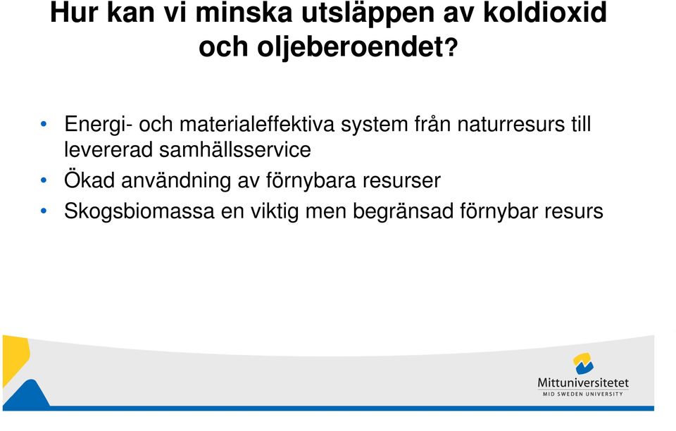 levererad samhällsservice Ökad användning av förnybara