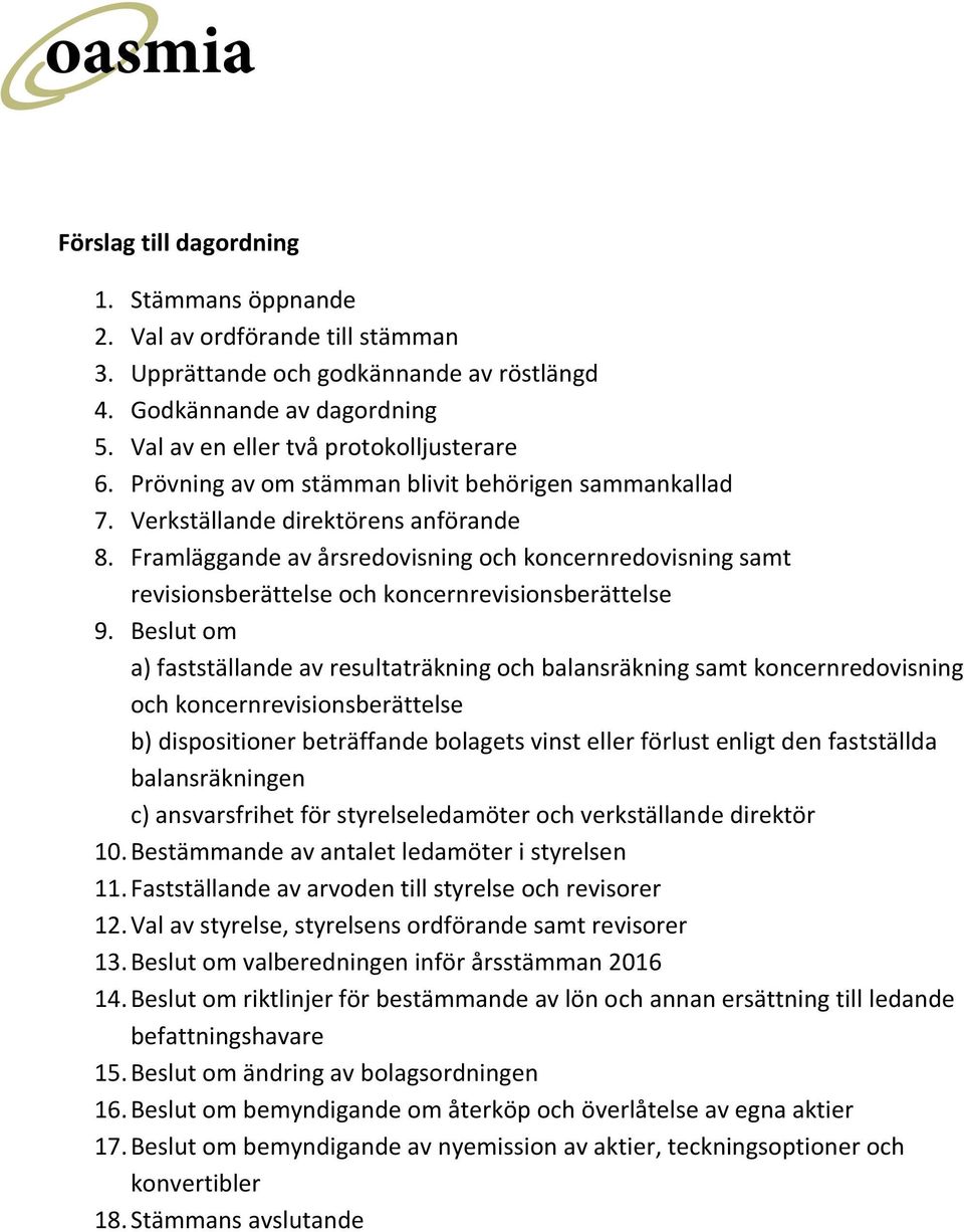 Framläggande av årsredovisning och koncernredovisning samt revisionsberättelse och koncernrevisionsberättelse 9.