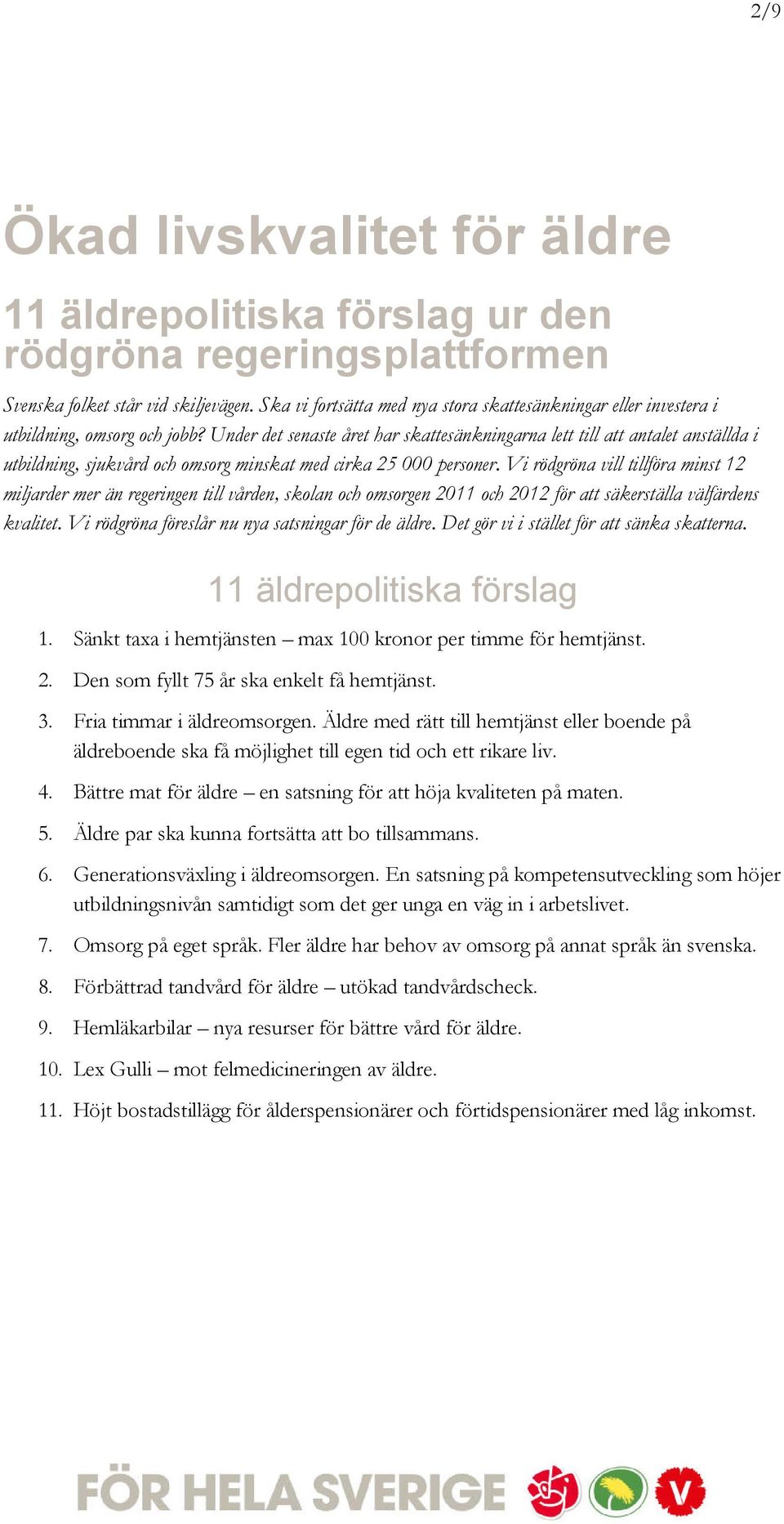 Under det senaste året har skattesänkningarna lett till att antalet anställda i utbildning, sjukvård och omsorg minskat med cirka 25 000 personer.