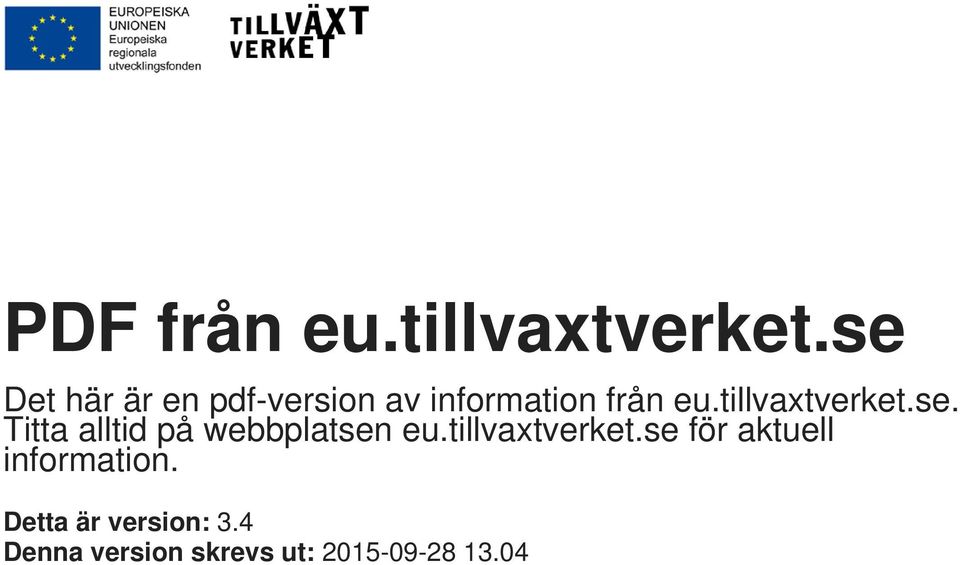 tillvaxtverket.se. Titta alltid på webbplatsen eu.