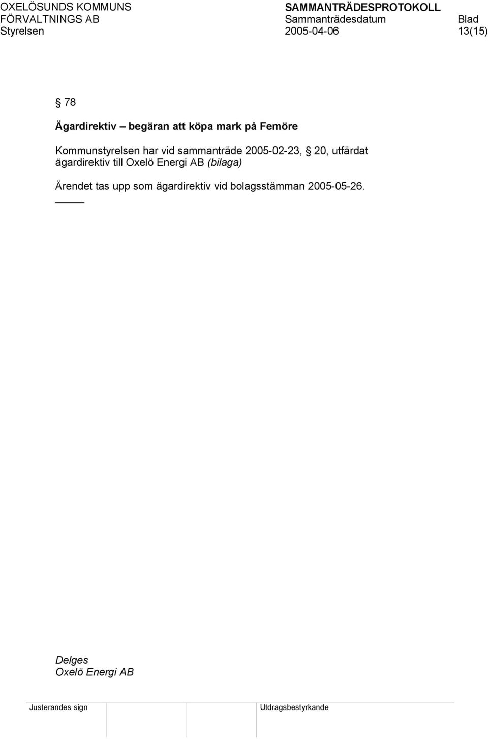 utfärdat ägardirektiv till Oxelö Energi AB (bilaga) Ärendet tas