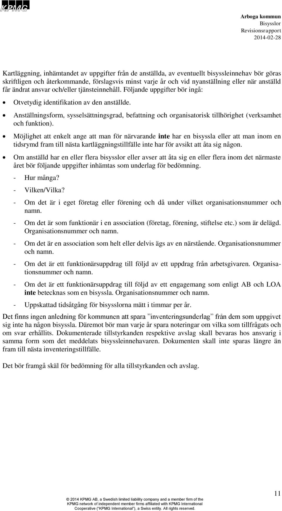 Anställningsform, sysselsättningsgrad, befattning och organisatorisk tillhörighet (verksamhet och funktion).