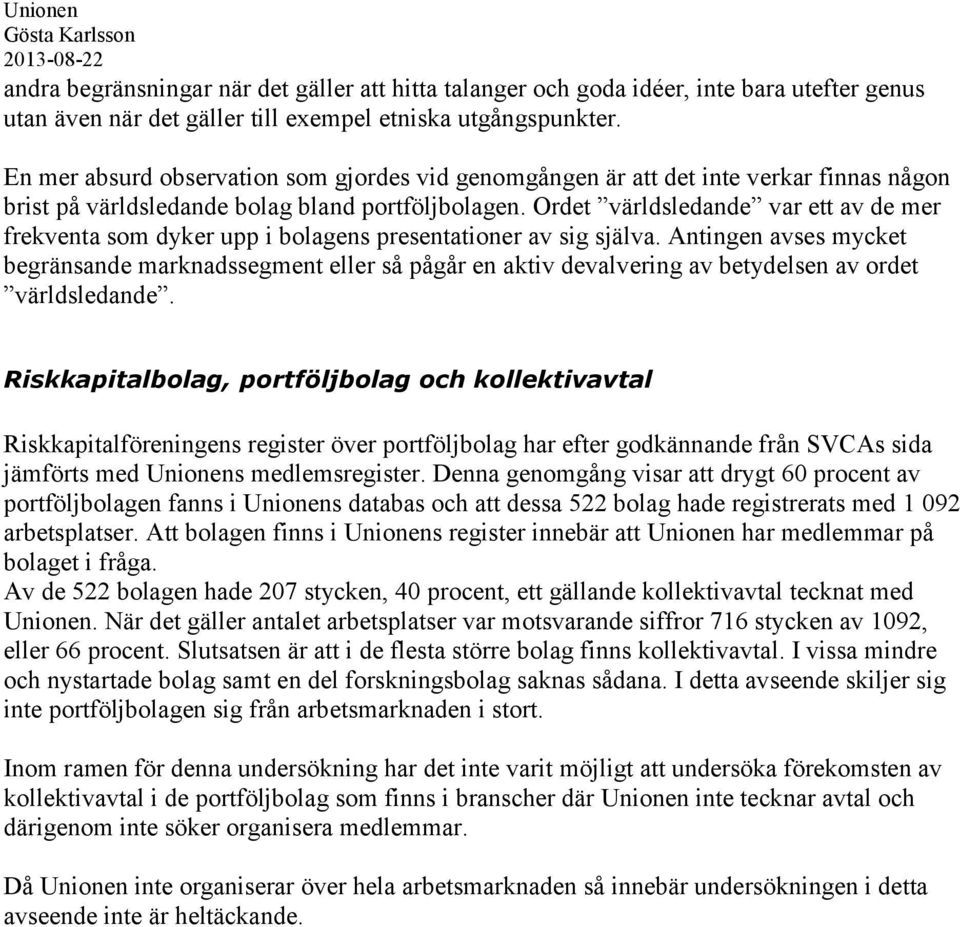 Ordet världsledande var ett av de mer frekventa som dyker upp i bolagens presentationer av sig själva.