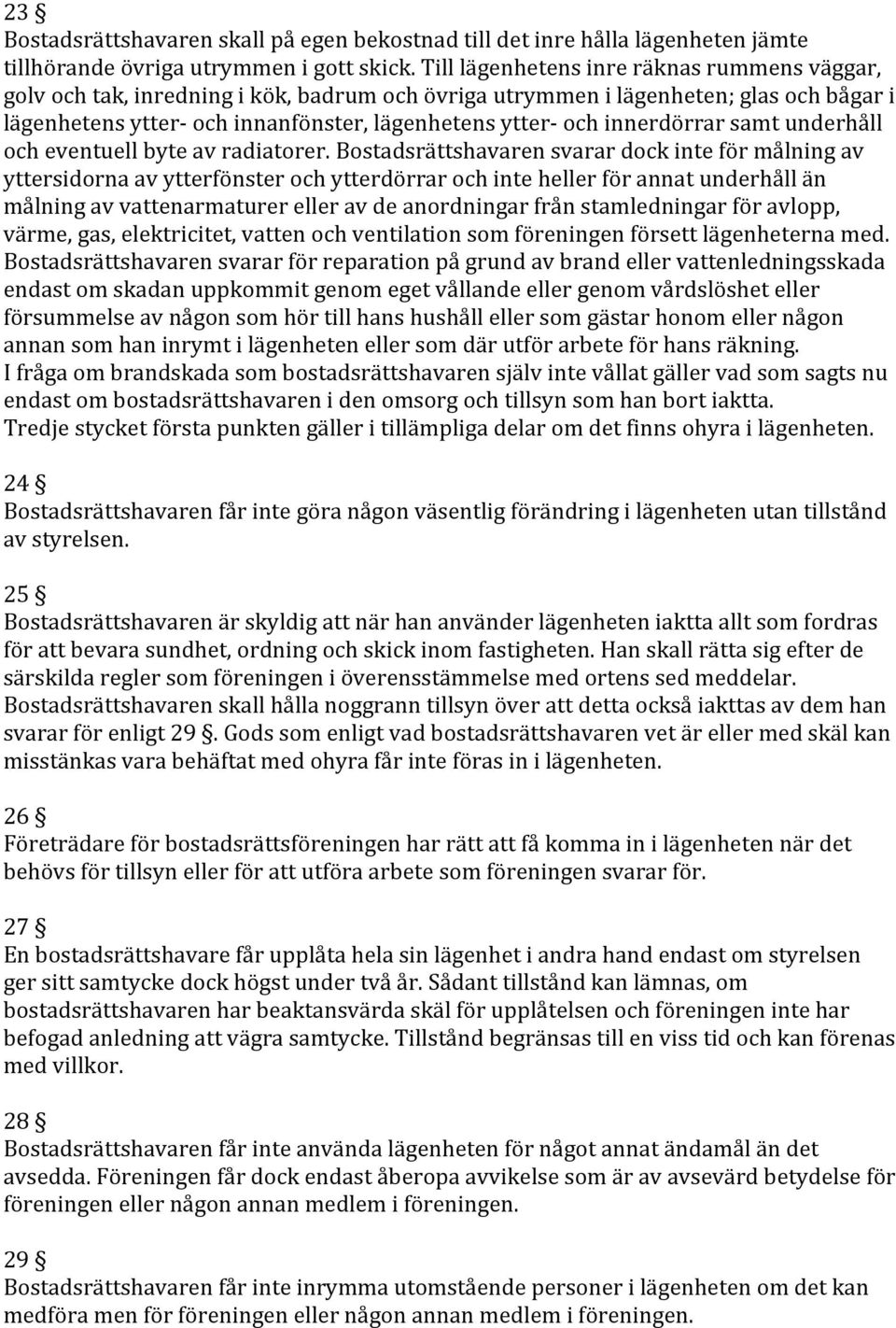 innerdörrar samt underhåll och eventuell byte av radiatorer.