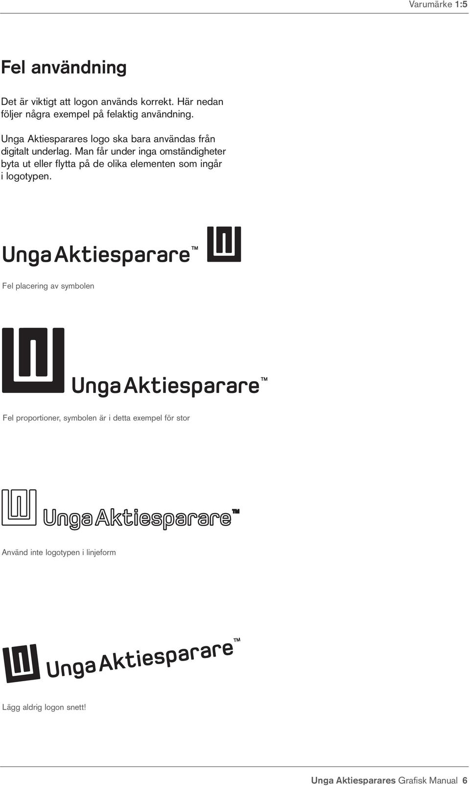 Unga Aktiesparares logo ska bara användas från digitalt underlag.