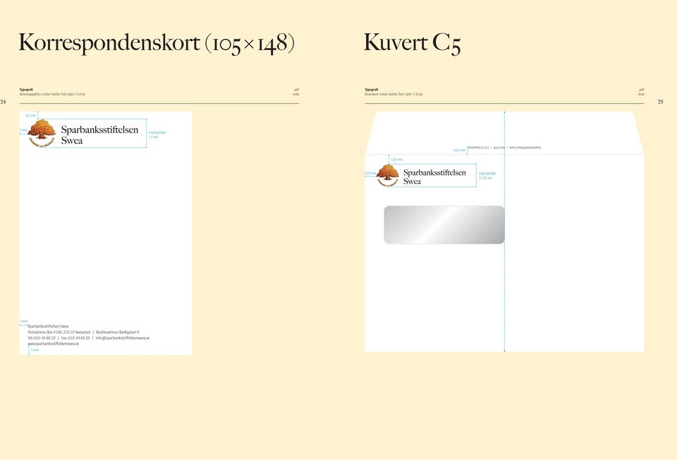 indd 24 25 4,5 mm 5 mm Logotyphöjd: 17 mm 6,25 mm Sparbanksstiftelsen Swea Box Sweastad 7,25 mm 9,25 mm