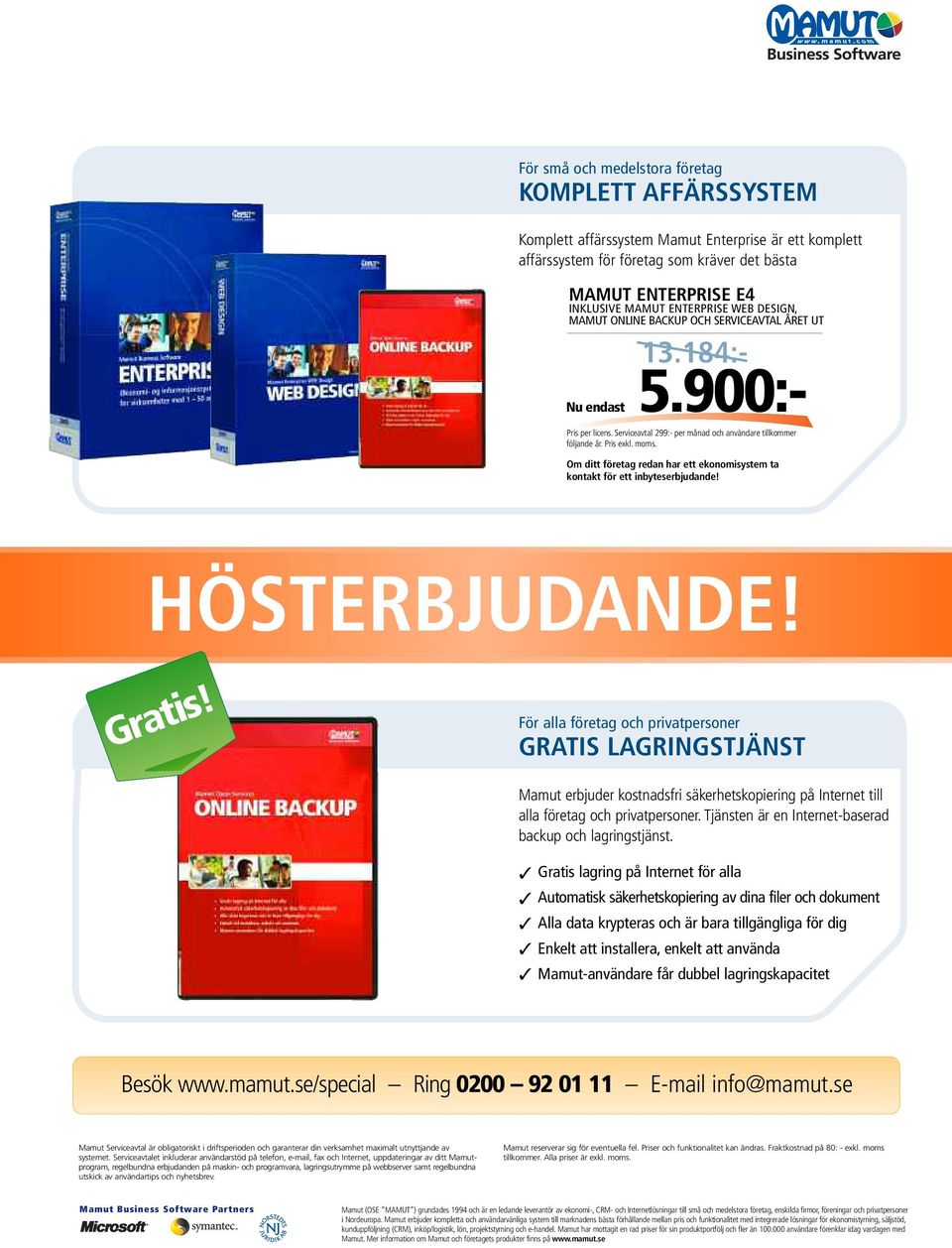 Om ditt företag redan har ett ekonomisystem ta kontakt för ett inbyteserbjudande! HÖSTERBJUDANDE! Gratis!